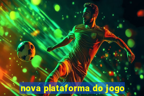 nova plataforma do jogo